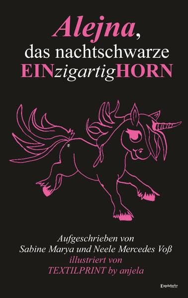 Alejna, das nachtschwarze EINzigartigHORN: Aufgeschrieben von Sabine Marya und Neele Mercedes Voß; illustriert von TEXTILPRINT by anjela Contemporary literature Books