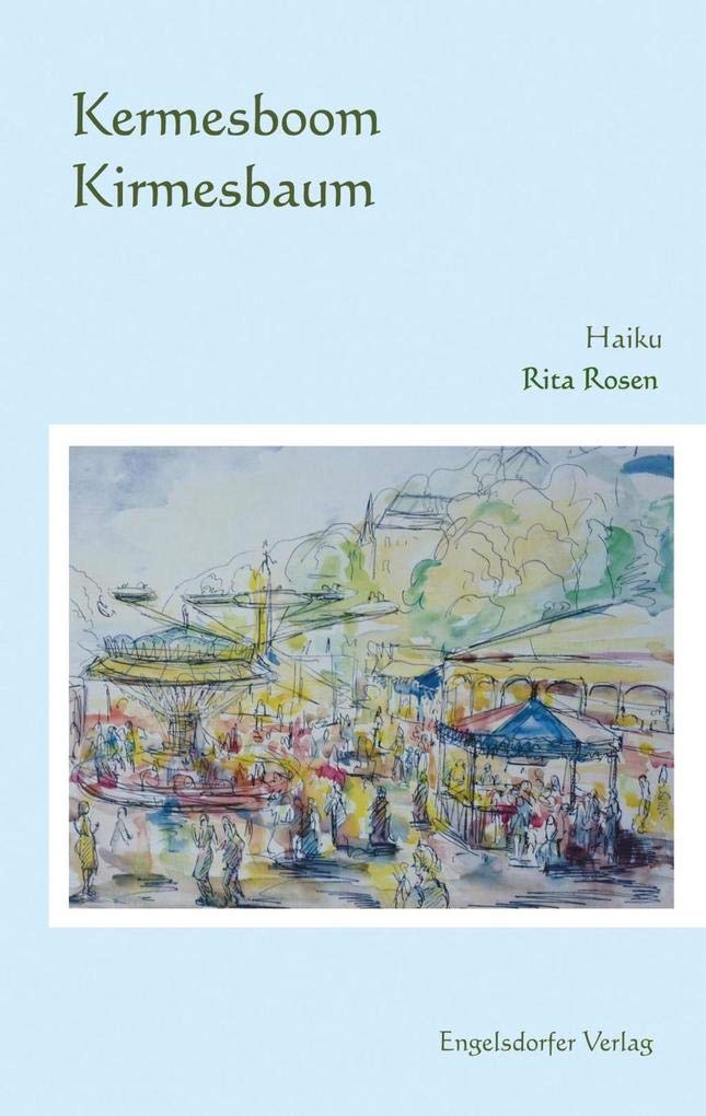 Kermesboom - Kirmesbaum: Haiku im Eifeler Dialekt. Übertragung ins Hochdeutsche. Mit Bildern von Curtius Schulten Poetry