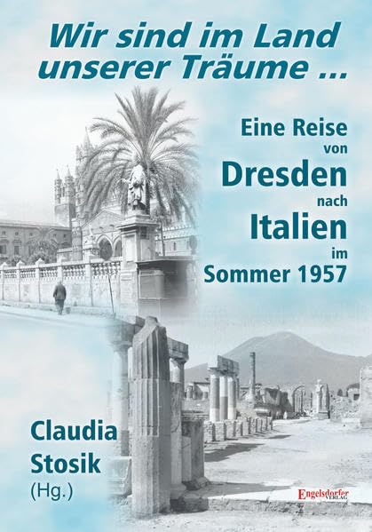 Wir sind im Land unserer Träume: Eine Reise von Dresden nach Italien im Sommer 1957 Leisure, Home & Garden