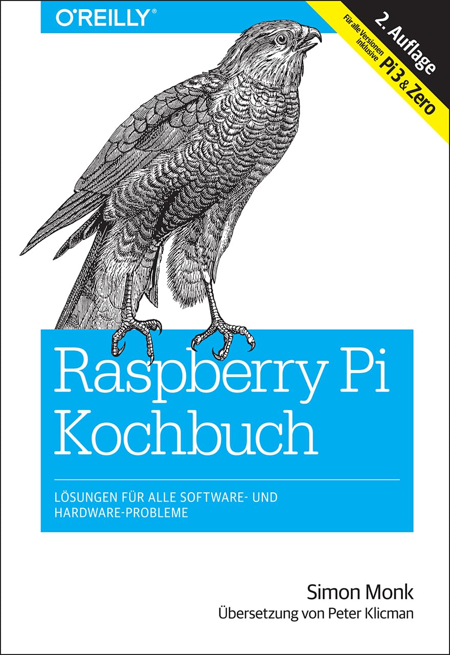 Raspberry Pi Kochbuch: Lösungen für alle Software- und Hardware-Probleme (Für alle Versionen inklusive Pi3 & Zero) Computer Science