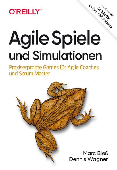 Agile Spiele und Simulationen: Praxiserprobte Games für Agile Coaches und Scrum Master. Inklusive vieler Spiele für Online-Workshops Business, Finance & Career