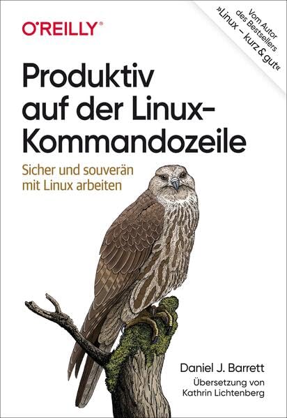 Produktiv auf der Linux-Kommandozeile: Sicher und souverän mit Linux arbeiten Computer Science