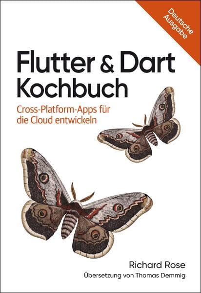 Flutter & Dart Kochbuch: Cross-Platform-Apps für die Cloud entwickeln Computer Science