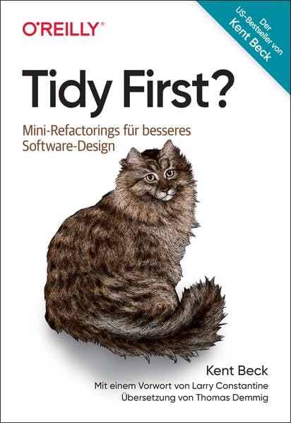 Tidy First?: Mini-Refactorings für besseres Software-Design Computer Science