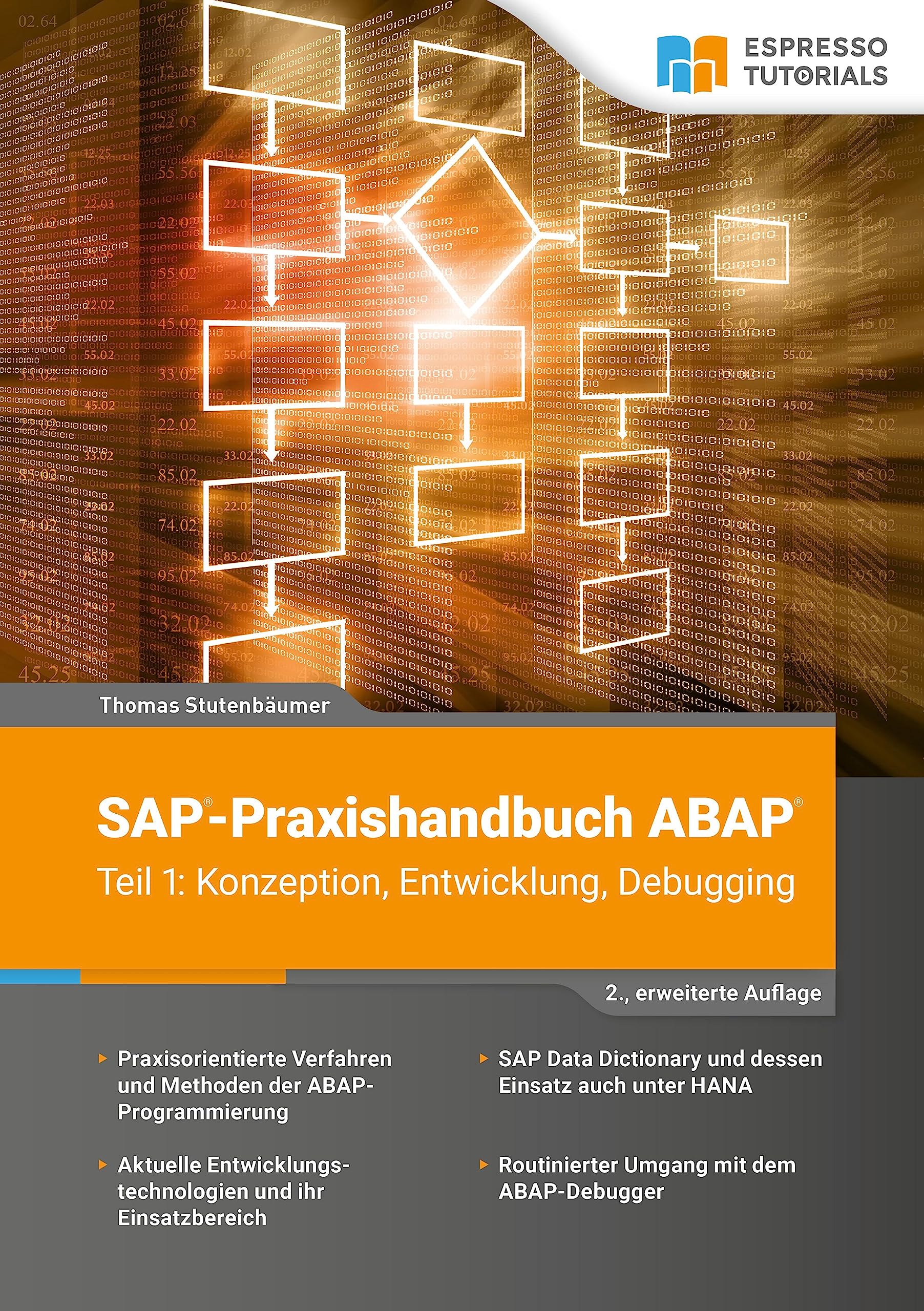 SAP-Praxishandbuch ABAP (Teil 1): Konzeption, Entwicklung, Debugging (2., erweiterte Auflage) Computer Science