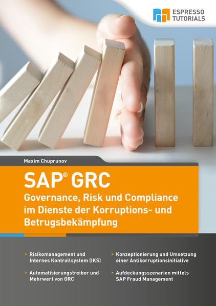 SAP GRC - Governance, Risk und Compliance im Dienste der Korruptions- und Betrugsbekämpfung Business, Finance & Career