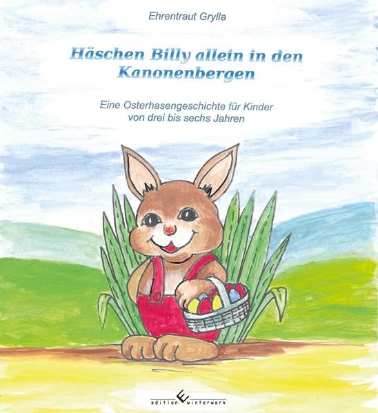 Häschen Billy allein in den Kanonenbergen: Eine Osterhasengeschichte für Kinder von drei bis sechs Jahren Novels & Short Stories