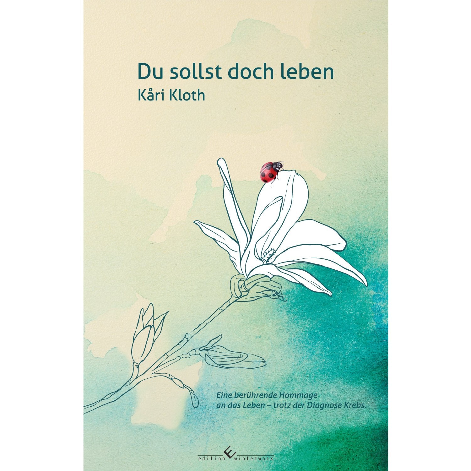 Du sollst doch leben: Eine berührende Hommage an das Leben - trotz der Diagnose Krebs Health, Nutrition & Fitness