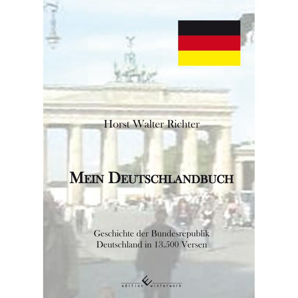 Mein Deutschlandbuch: Geschichte der Bundesrepublik Deutschland in 13.500 Versen Poetry