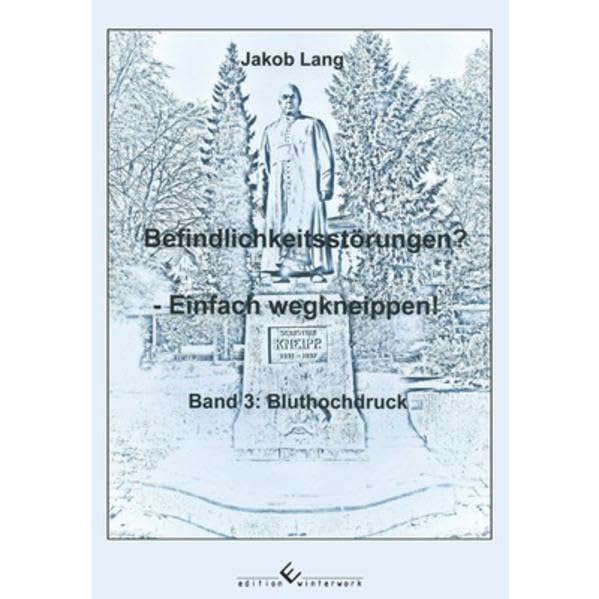 Befindlichkeitsstörungen? - Einfach wegkneippen! Band 3: Bluthochdruck Medicine