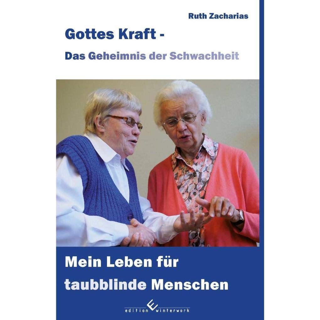 Gottes Kraft - Das Geheimnis der Schwachheit: Mein Leben für taubblinde Menschen Contemporary literature
