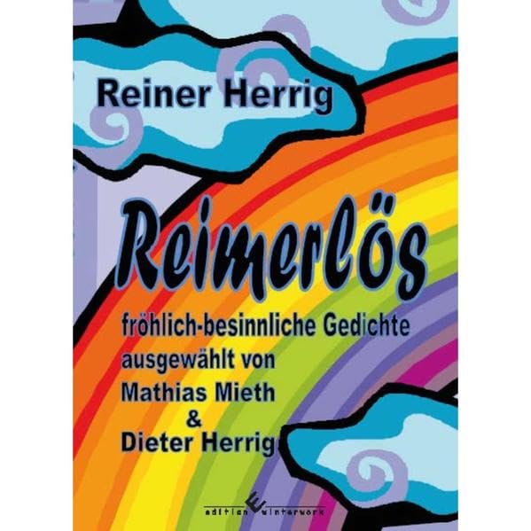 Reimerlös: Fröhlich-besinnliche Gedichte ausgewählt von Mathias Mieth & Dieter Herrig Poetry