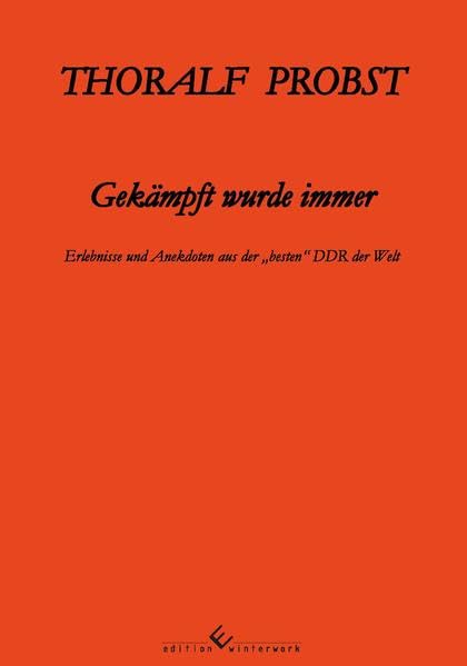 Gekämpft wurde immer: Erlebnisse und Anekdoten aus der Personalities