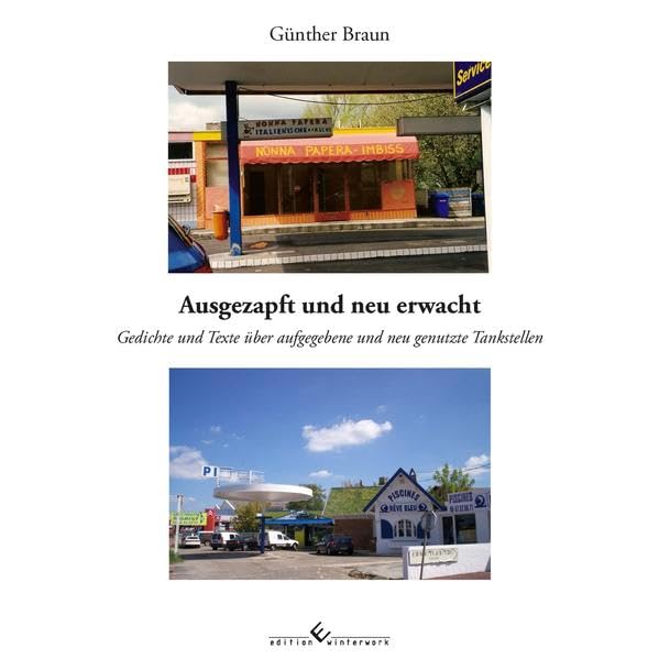 Ausgezapft und neu erwacht: Gedichte und Texte über aufgegebene und neu genutzte Tankstellen Poetry