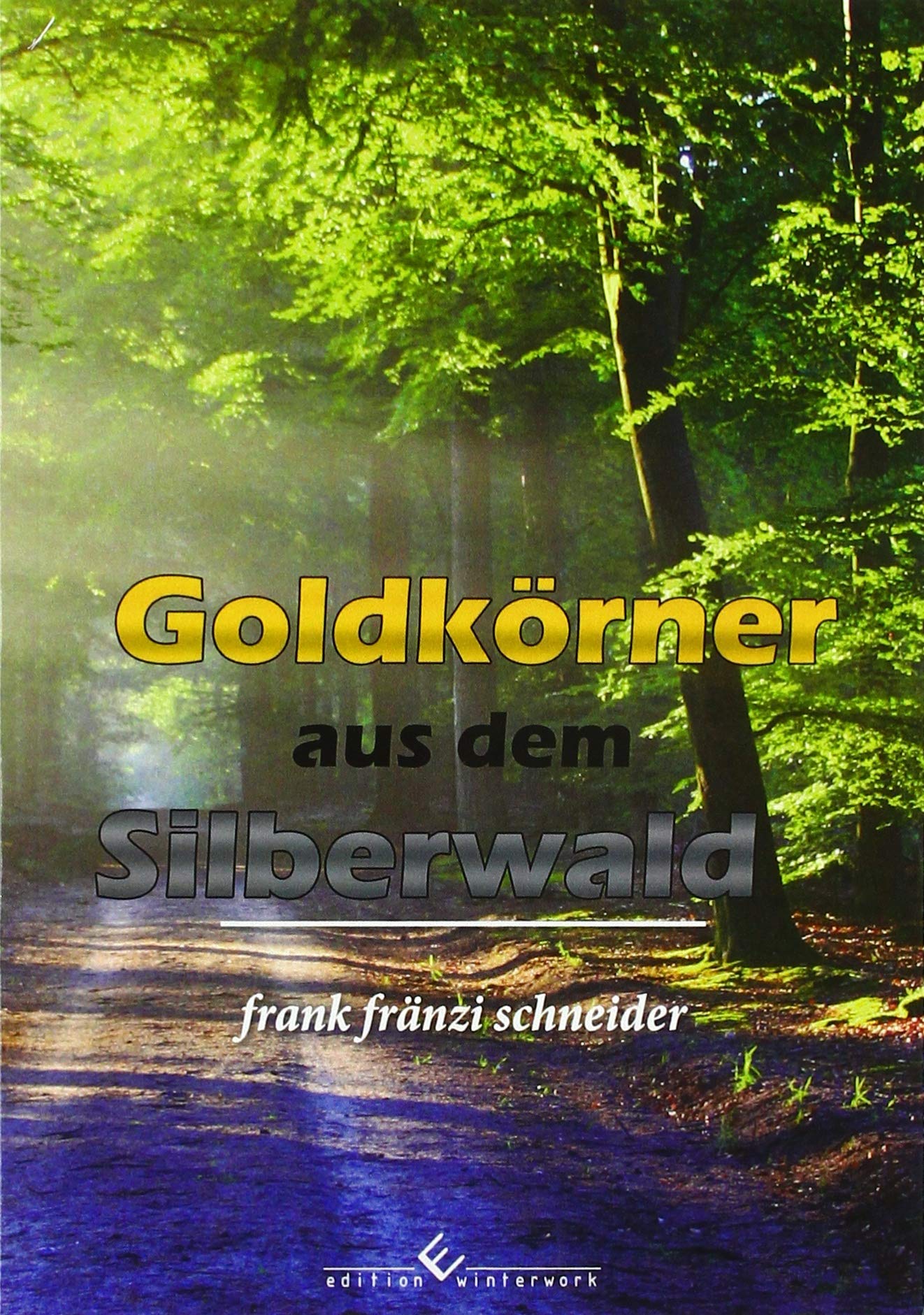Goldkörner aus dem Silberwald: Tragisch / heitere Geschichten aus dem eigenen Erleben des Autors Contemporary literature