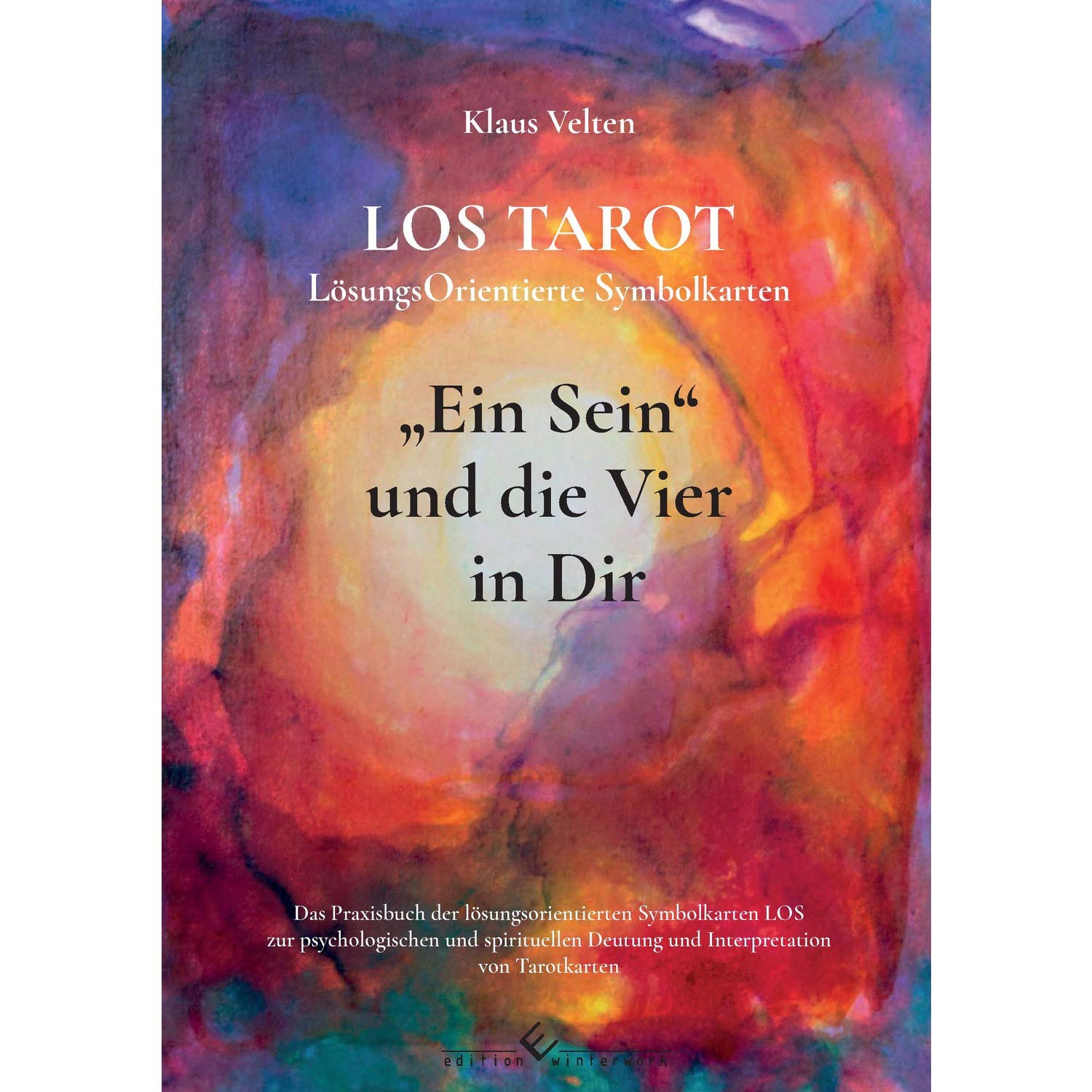 Ein Sein und die Vier in dir: LOS TAROT LösungsOrientierte Symbolkarten Religion & Esotericism