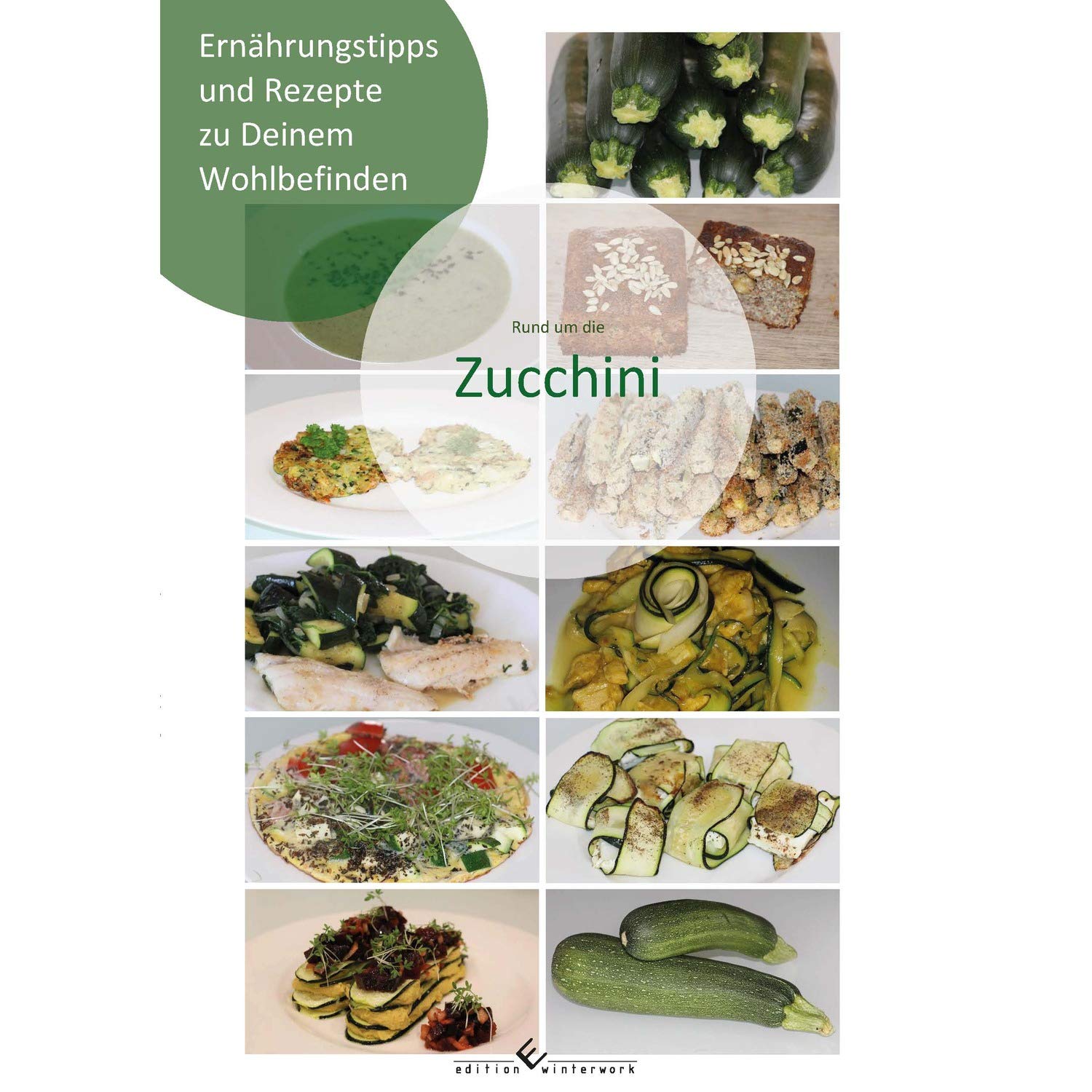 Rund um die Zucchini: Ernährungstipps und Rezepte zu deinem Wohlbefinden Health, Nutrition & Fitness