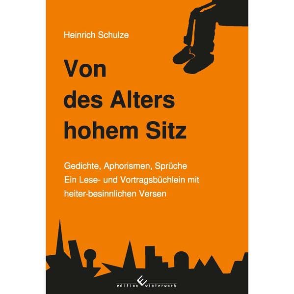 Von des Alters hohem Sitz: Gedichte, Aphorismen, Sprüche. Ein Lese- und Vortragsbüchlein mit heiter-besinnlichen Versen. Poetry