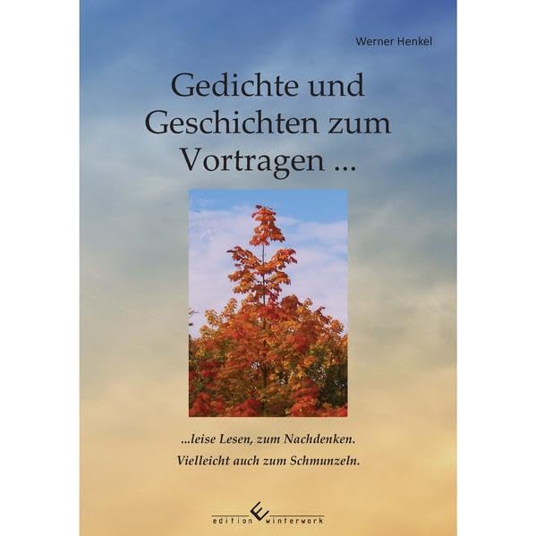 Gedichte und Geschichten zum Vortragen ...: ... leise Lesen, zum Nachdenken. Vielleicht auch zum Schmunzeln. Contemporary literature Books