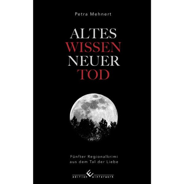 Altes Wissen - Neuer Tod: Fünfter Regionalkrimi aus dem Tal der Liebe Contemporary literature Books