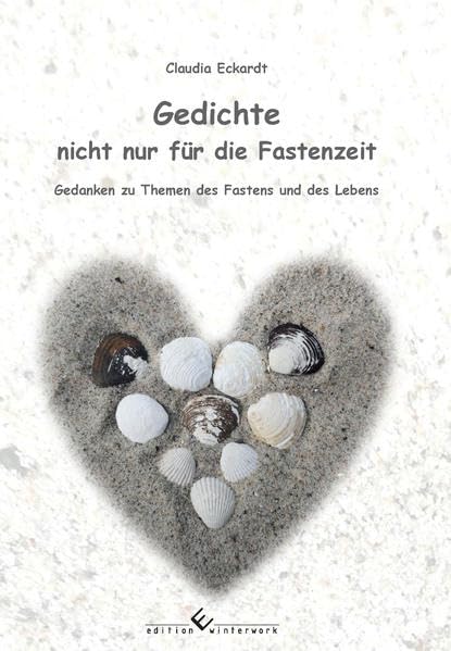 Gedichte nicht nur für die Fastenzeit: Gedanken zu Themen des Fastens und des Lebens Poetry