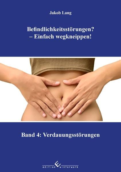 Befindlichkeitsstörungen? - Einfach wegkneippen! Band 4: Verdauungsstörungen Health, Nutrition & Fitness