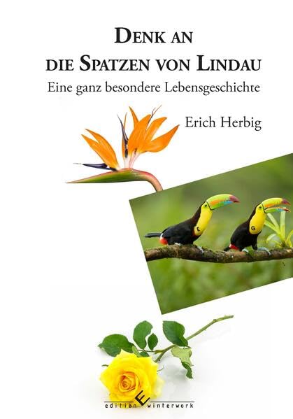 Denk an die Spatzen von Lindau: Eine ganz besondere Lebensgeschichte Contemporary literature