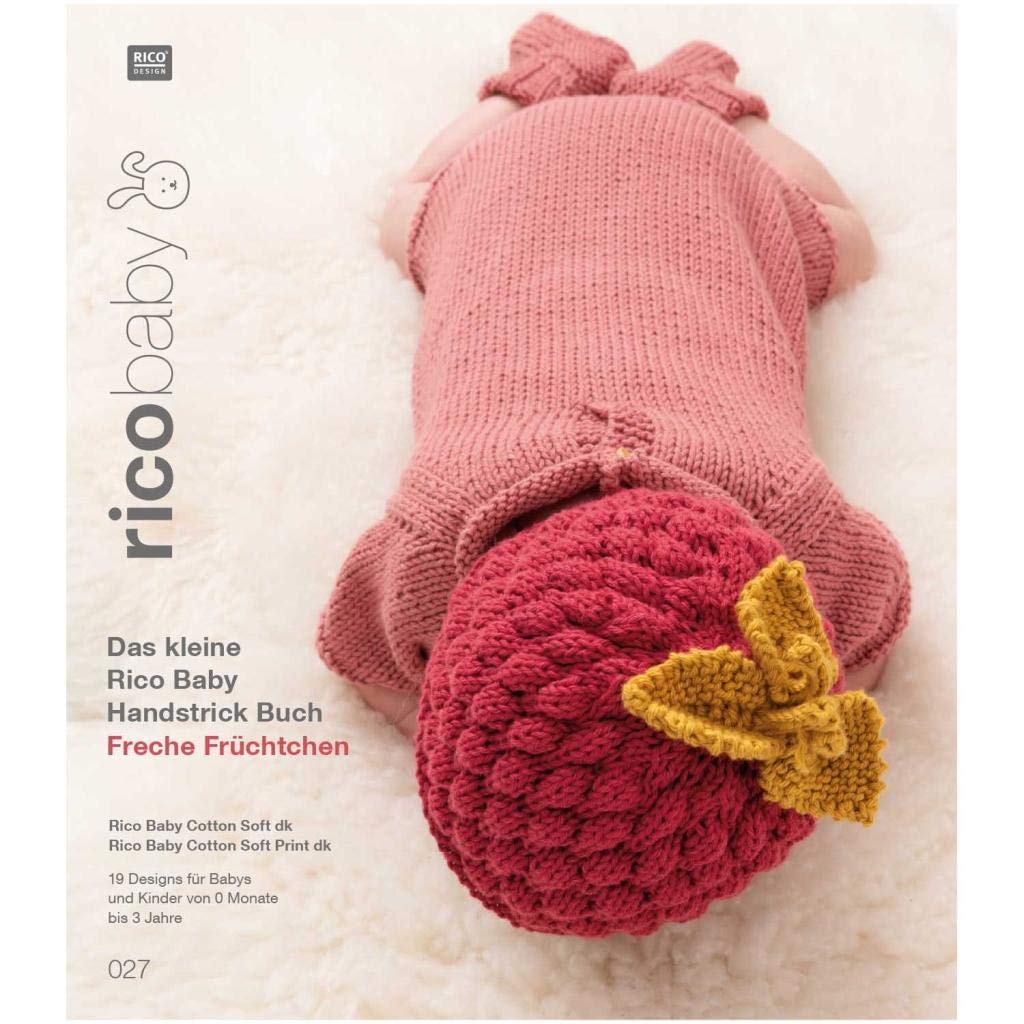 rico baby 027: Das kleine Rico Baby Handstrick Buch Freche Früchtchen, 19 Designs für Babys und Kinder von 0 Monate bis 3 Jahre, Handstrickgarn Rico ... soft dk und Rico Baby Cotton Soft Print dk Hobbies & Crafts