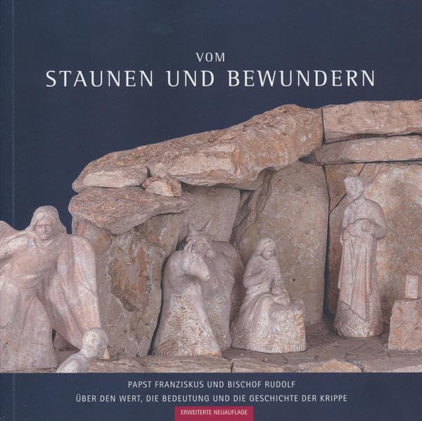 Vom Staunen und Bewundern.: Papst Franziskus und Bischof Rudolf über den Wert. die Bedeutung und Geschichte der Krippe (Kunstsammlungen des Bistums ... Regensburg: Kataloge und Schriften) Health, Nutrition & Fitness