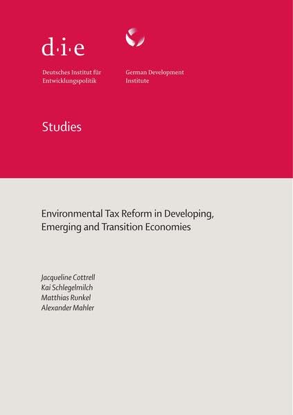 Environmental tax reform in developing, emerging and transition economies (DIE Studies des Deutschen Instituts für Entwicklungspolitik (DIE)) Politics & History