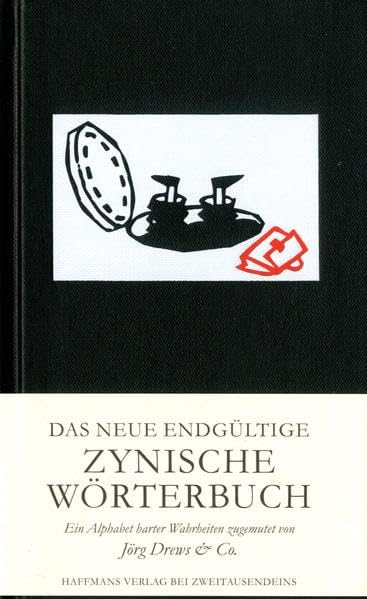 Das endgültige Zynische Wörterbuch: Ein Alphabet harter Wahrheiten zugemutet von Jörg Drews & Co. (Gerd Haffmans bei Zweitausendeins) Contemporary literature Books