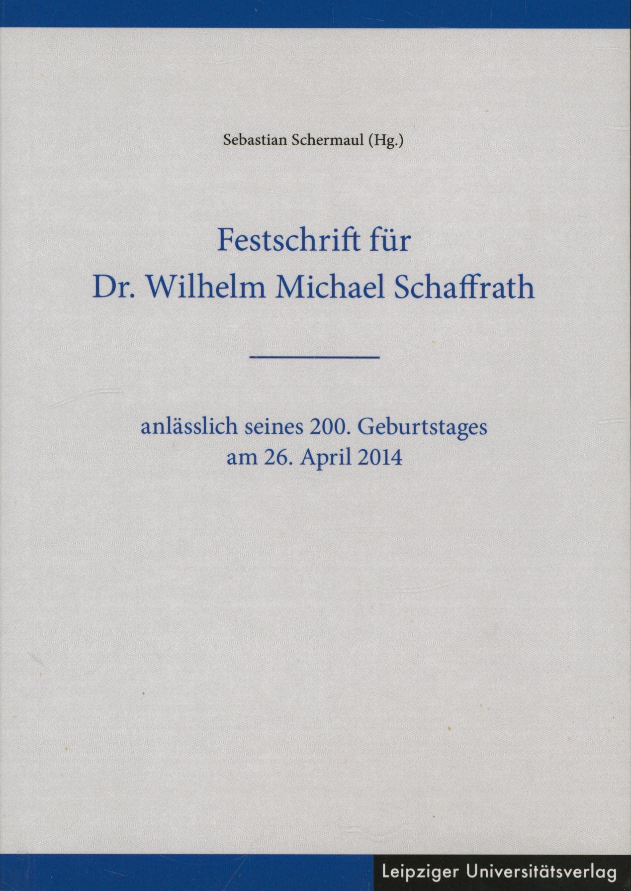 Festschrift für Dr. Wilhelm Michael Schaffrath Politics & Society