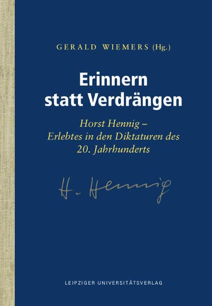 Erinnern statt Verdrängen: Horst Hennig – Erlebtes in den Diktaturen des 20. Jahrhunderts Politics & Society