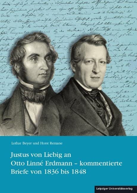 Justus von Liebig an Otto Linné Erdmann – kommentierte Briefe von 1836 bis 1848 Essays & Short Stories