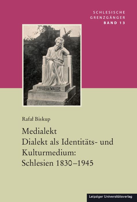 Medialekt. Dialekt als Identitäts- und Kulturmedium: Schlesien 1830-1945 Social Sciences