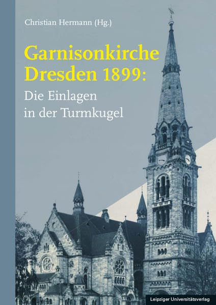 Garnisonkirche Dresden 1899:: Die Einlagen in der Turmkugel Politics & History