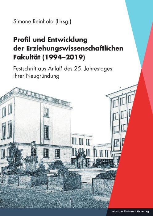 Profil und Entwicklung der Erziehungswissenschaftlichen Fakultät (1994-2019): Festschrift aus Anlass des 25. Jahrestages ihrer Neugründung book