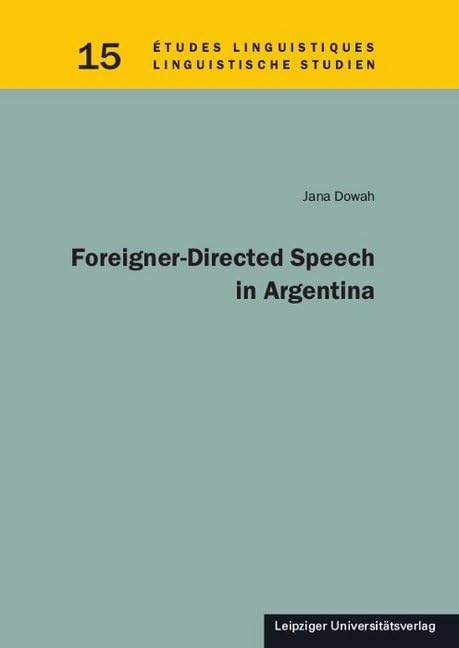 Foreigner-Directed Speech in Argentina (Études linguistiques/Linguistische Studien) Social Sciences