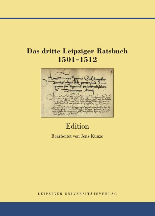 Das dritte Leipziger Ratsbuch 1501-1512: Edition (Quellen und Forschungen zur Geschichte der Stadt Leipzig) Politics & History