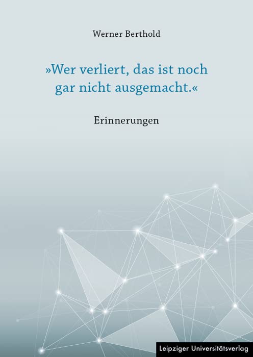»Wer verliert, das ist noch gar nicht ausgemacht.«: Erinnerungen Art & Literature