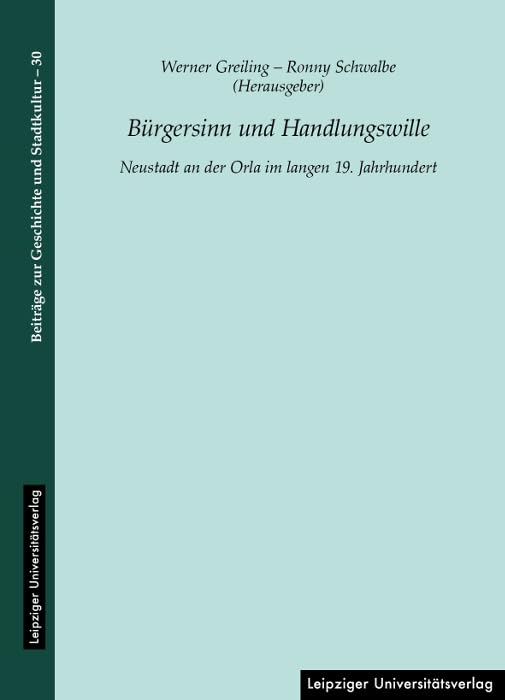 Bürgersinn und Handlungswille: Neustadt an der Orla im langen 19. Jahrhundert (Beiträge zur Geschichte und Stadtkultur) Business, Finance & Career