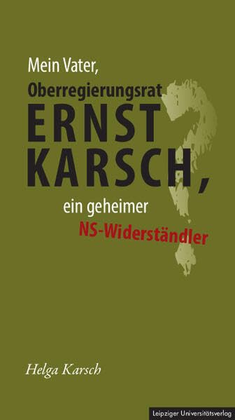 Mein Vater, Oberregierungsrat Ernst Karsch – ein geheimer NS-Widerständler? Politics & Society