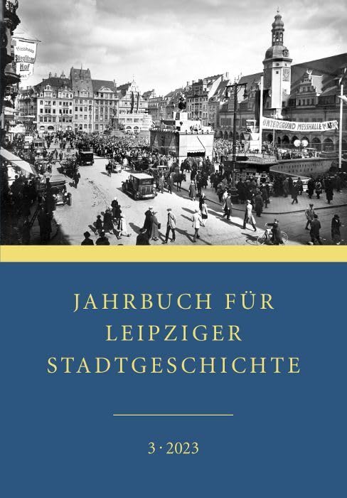 Jahrbuch für Leipziger Stadtgeschichte: 3. Band 2023 Politics & History