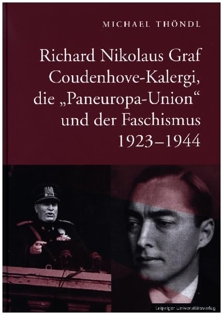 Richard Nikolaus Graf Coudenhove-Kalergi, die „Paneuropa-Union“ und der Faschismus 1923-1944 Social Sciences