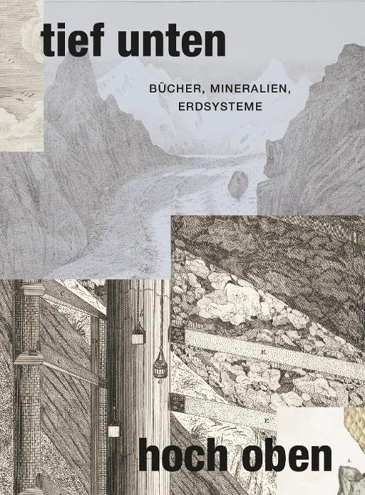 tief unten – hoch oben: Bücher, Mineralien, Erdsysteme (Schriften aus der Universitätsbibliothek Leipzig) Social Sciences