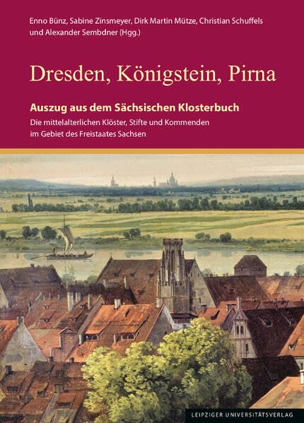 Altendresden, Dresden, Königstein, Pirna: Auszug aus dem Sächsischen Klosterbuch (Auszüge aus dem Klosterbuch) General education
