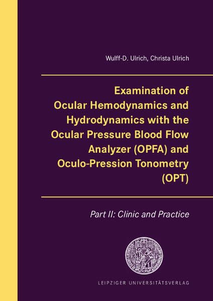 Examination of Ocular Hemodynamics and Hydrodynamics with the Ocular Pressure Blood Flow Analyzer (OPFA) and Oculo-Pression Tonometry (OPT) Medicine