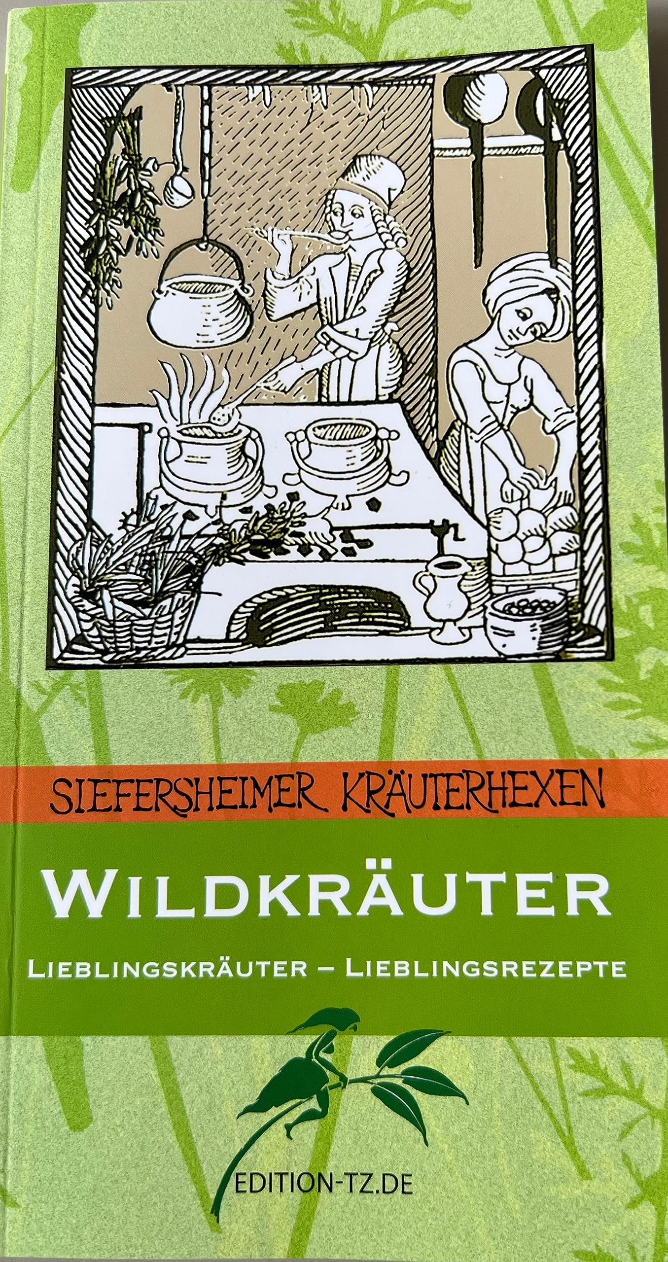 Wildkräuter: Lieblingskräuter - Lieblingsrezepte Leisure, Home & Garden