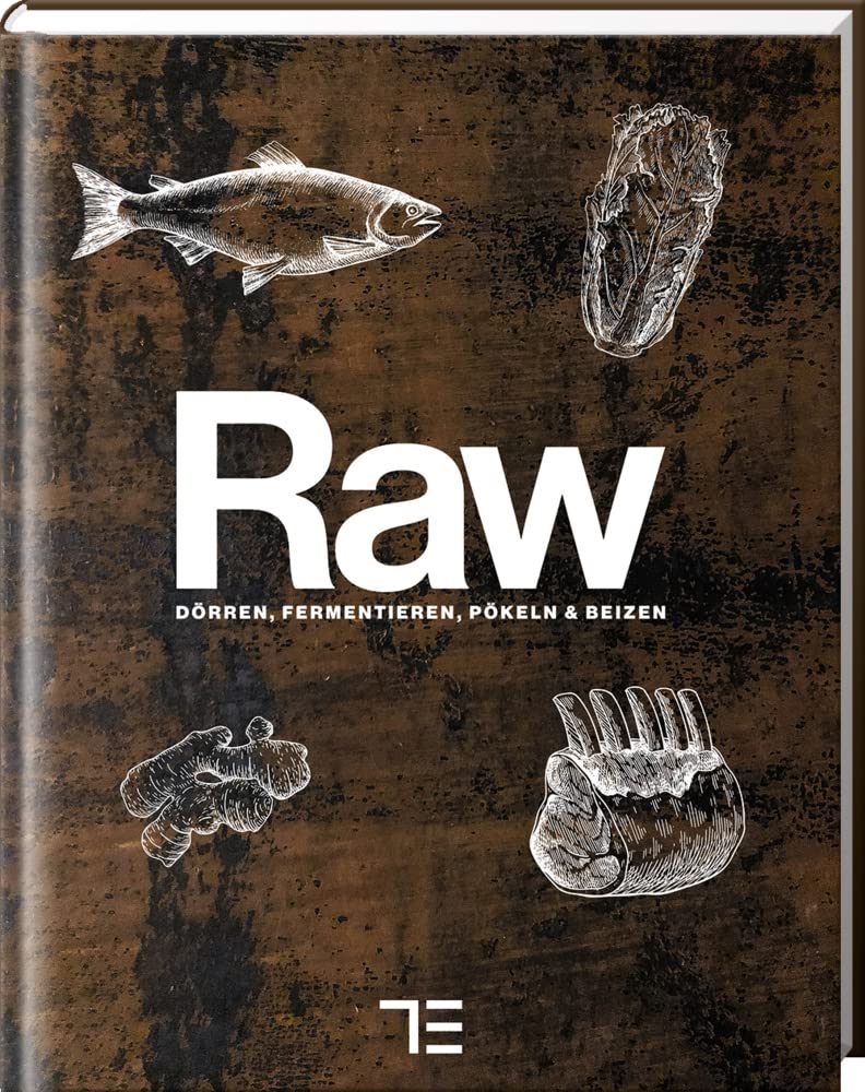 RAW: Salzen, Beizen, Dörren und Fermentieren (Teubner Küchenpraxis) Leisure, Home & Garden