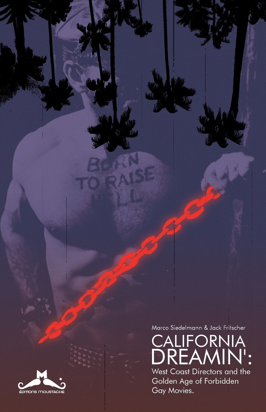 California Dreamin': West Coast Directors and the Golden Age of Forbidden Gay Movies Books